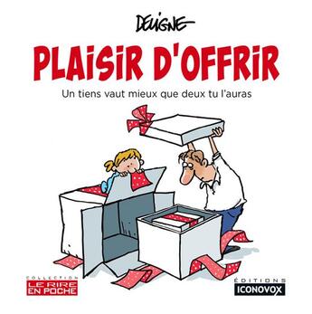 Couverture du livre « Plaisir d offrir - un tiens vaut mieux que deux tu l'auras » de Frederic Deligne aux éditions Iconovox