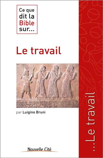 Couverture du livre « Ce que dit la Bible sur... t.35 : le travail » de Luigino Bruni aux éditions Nouvelle Cite