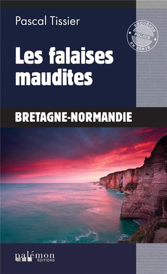 Couverture du livre « Les falaises maudites : Bretagne-Normandie » de Pascal Tissier aux éditions Palemon
