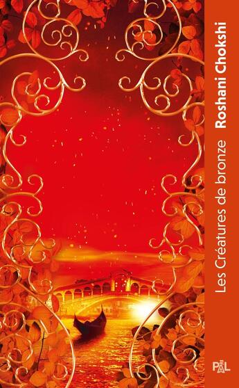 Couverture du livre « Les créatures de bronze » de Roshani Chokshi aux éditions Pal