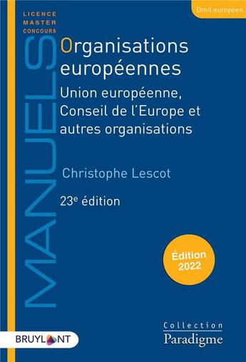 Couverture du livre « Organisations européennes : Union européenne, Conseil de l'Europe et autres organisations (édition 2022) » de Christophe Lescot aux éditions Bruylant