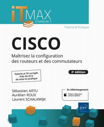 Couverture du livre « CISCO : cours et exercices corrigés, maîtrisez la configuration des routeurs (2e édition) » de Aurelien Roux et Laurent Schalkwijk et Sebastien Artu aux éditions Eni