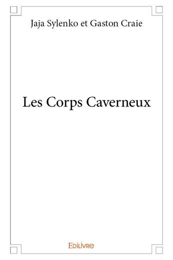 Couverture du livre « Les Corps Caverneux » de Sylenko Et Gaston Cr aux éditions Edilivre