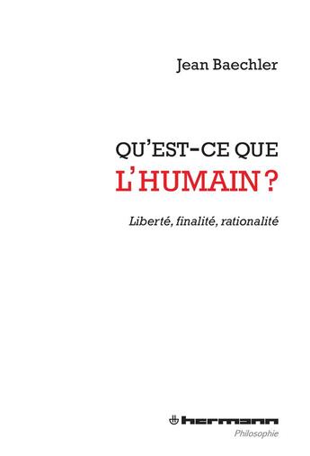 Couverture du livre « Qu'est-ce que l'humain ? » de Jean Baechler aux éditions Hermann