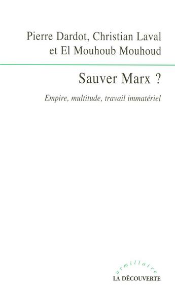 Couverture du livre « Sauver marx ? empire, multitude, travail immatériel » de Dardot/Laval/Mouhoud aux éditions La Decouverte