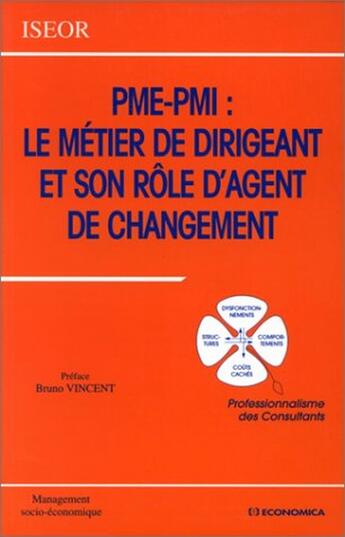 Couverture du livre « PME-PMI : LE METIER DE DIRIGEANT ET SON ROLE D'AGENT DE CHANGEMENT » de Iseor/ aux éditions Economica