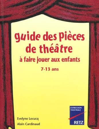 Couverture du livre « IAD - Guide des pièces de théatre à faire jouer aux enfants 7-13 ans » de Alain Cardinaud et Evelyne Lecucq aux éditions Retz