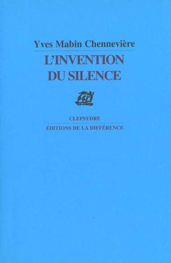 Couverture du livre « L'invention du silence » de Mabin-Chenneviere Y. aux éditions La Difference