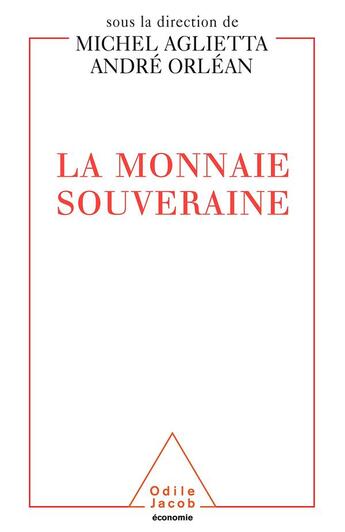 Couverture du livre « La monnaie souveraine » de Aglietta/Michel et Andre Orlean et Collectif aux éditions Odile Jacob