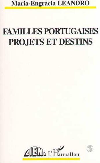 Couverture du livre « Familles portugaises, projets et destins » de Leandro Maria-Elena aux éditions L'harmattan