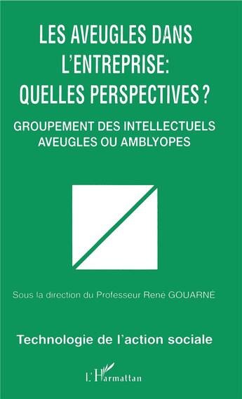 Couverture du livre « Les aveugles dans l'entreprise ; quelles perspectives ? » de Rene Gouarne aux éditions L'harmattan