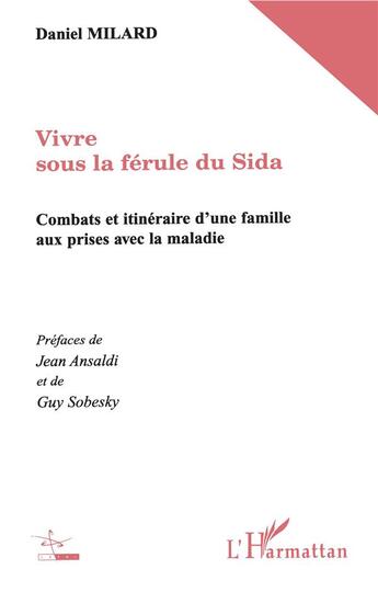 Couverture du livre « Vivre sous la férule du sida ; combats et itinéraire d'une famille aux prises avec la maladie » de Daniel Milard aux éditions L'harmattan