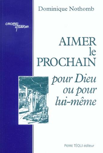 Couverture du livre « Aimer le prochain pour dieu ou » de Dominique Nothomb aux éditions Tequi