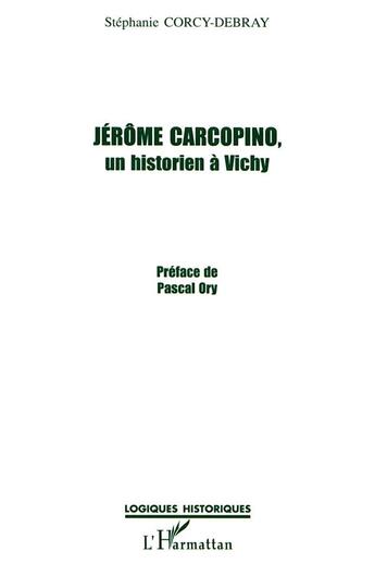 Couverture du livre « JÉRÔME CARCOPINO, UN HISTORIEN À VICHY » de Stéphanie Corcy-Debray aux éditions L'harmattan