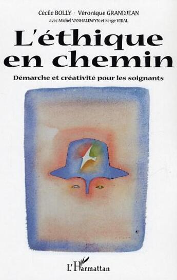 Couverture du livre « L'ethique en chemin - demarche et creativite pour les soignants » de Vidal/Grandjean aux éditions L'harmattan