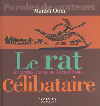 Couverture du livre « Rat Celibataire Et Autres Contes De Cote-D'Ivoire » de Manfei Obin aux éditions Syros