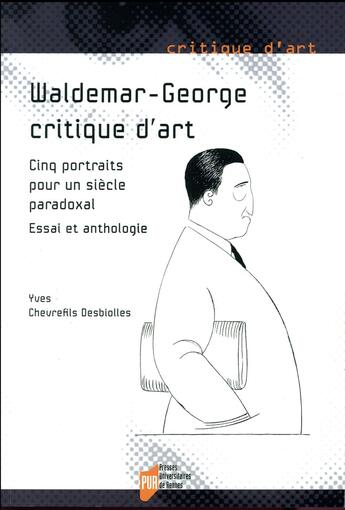 Couverture du livre « Waldemar-George, critique d'art ; cinq portraits pour un siècle paradoxal ; essai et anthologie » de Yves Chevrefils Desbiolles aux éditions Pu De Rennes