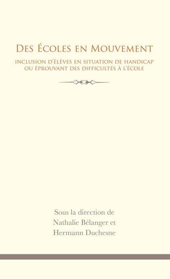 Couverture du livre « Des écoles en mouvement : inclusion d'eleves en situation de handicap ou éprouvant des difficultés à l'école » de Nathalie Belanger et Hermann Duchesne aux éditions Pu D'ottawa