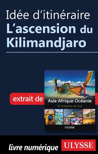 Couverture du livre « Idée d'itinéraire ; l'ascension du Kilimandjaro » de  aux éditions Ulysse