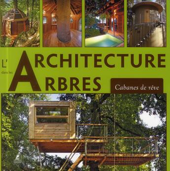 Couverture du livre « L'architecture dans les arbres ; cabanes de rêve » de  aux éditions Place Des Victoires