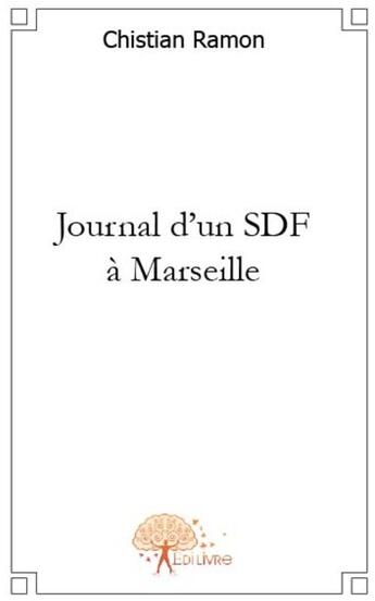 Couverture du livre « Journal d'un SDF à Marseille » de Chistian Ramon aux éditions Edilivre