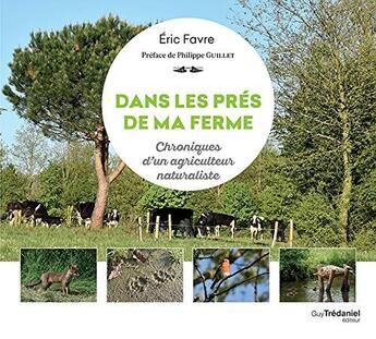 Couverture du livre « Dans les prés de ma ferme » de Eric Favre aux éditions Guy Trédaniel