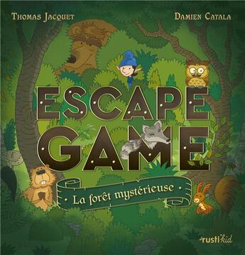 Couverture du livre « Escape game : la foret mysterieuse » de Jacquet/Catala aux éditions Rustica