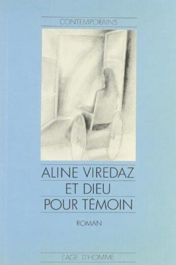 Couverture du livre « Et Dieu Pour Temoin » de Viredaz Aline aux éditions L'age D'homme
