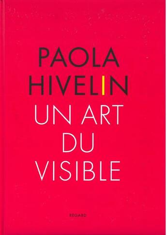 Couverture du livre « Paola Hivelin ; un art du visible » de Jose Alvarez aux éditions Le Regard