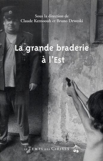 Couverture du livre « La grande braderie à l'Est » de  aux éditions Le Temps Des Cerises