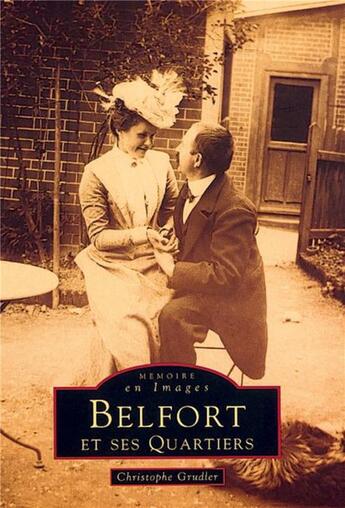 Couverture du livre « Belfort et ses quartiers t.1 » de Christophe Grudler aux éditions Editions Sutton