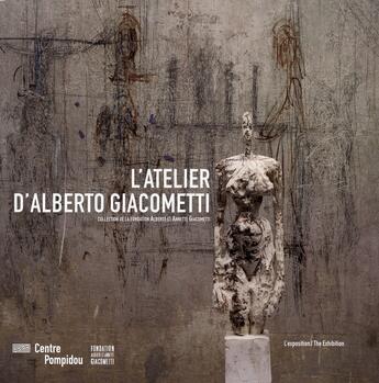 Couverture du livre « L'atelier d'Alberto Giacometti ; l'exposition » de Wiesinger Veronique aux éditions Centre Pompidou