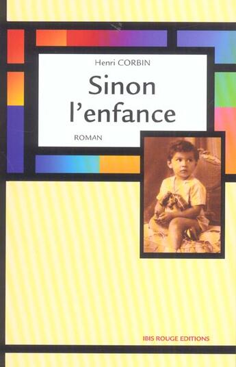 Couverture du livre « Sinon l'enfance - roman » de Henri Corbin aux éditions Ibis Rouge