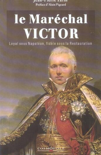 Couverture du livre « Le maréchal Victor duc de Bellune ; loyal sous Napoléon, fidèle sous la Restauration » de Tarin. Jean-Pie aux éditions Cosmopole