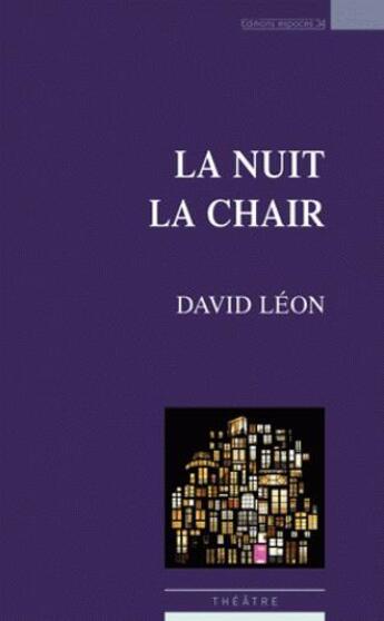 Couverture du livre « La nuit la chair » de David Leon aux éditions Espaces 34