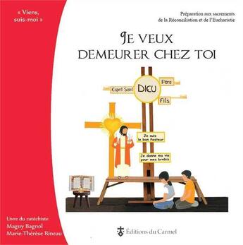 Couverture du livre « Je veux demeurer chez toi ; livre du catéchiste » de Bagnol Maguy aux éditions Carmel