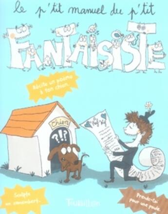 Couverture du livre « Le p'tit manuel du p'tit fantaisiste » de Gillot/Garrigue aux éditions Tourbillon