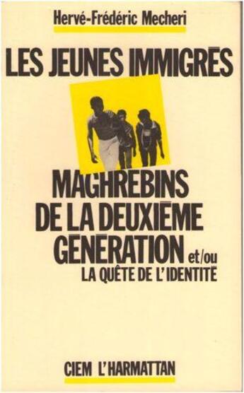 Couverture du livre « Les jeunes immigrés maghrébins de la deuxième génération et/ou la quête de l'identité » de Hervé-Frédéric Mecheri aux éditions L'harmattan