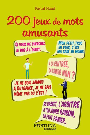 Couverture du livre « 200 jeux de mots amusants » de Pascal Naud aux éditions Fortuna