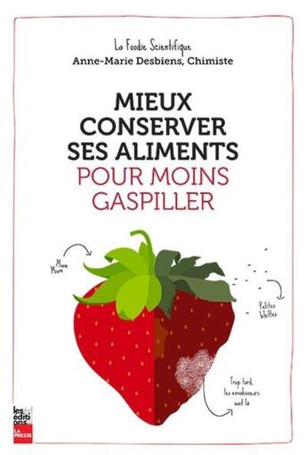 Couverture du livre « Mieux conserver ses aliments pour moins gaspiller » de Anne-Marie Desbiens aux éditions La Presse