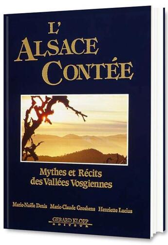 Couverture du livre « L'Alsace contée » de Marie-Noelle Denis et Marie-Claude Grohens et Henriette Lucius aux éditions Gerard Klopp