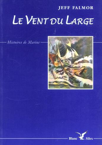 Couverture du livre « Le Vent Du Large » de Jeff Falmor aux éditions Blanc Silex