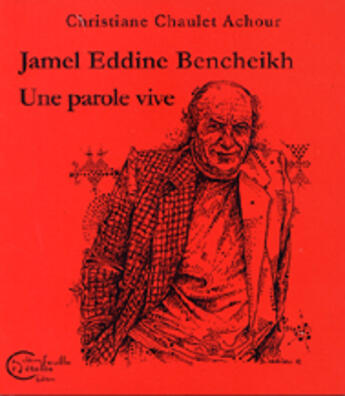 Couverture du livre « Jamel eddine bencheikh, une parole vive » de C. Chaulet-Achour aux éditions Chevre Feuille Etoilee