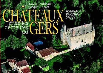 Couverture du livre « Châteaux et belles demeures du Gers ; Pay d'Artagnan, Ténazère, bas Armagnac, Fezensac » de David Bourdeau et Jacques Lapart aux éditions Val D'adour