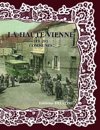 Couverture du livre « La Haute-Vienne ; les 201 communes » de  aux éditions Delattre