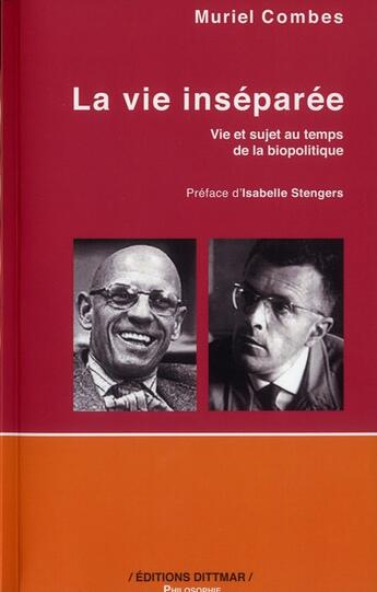 Couverture du livre « La vie inséparée ; vie et sujet au temps de la biopolitique » de Muriel Combes aux éditions Dittmar