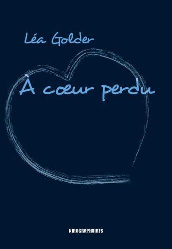 Couverture du livre « À coeur perdu » de Lea Golder aux éditions Kirographaires