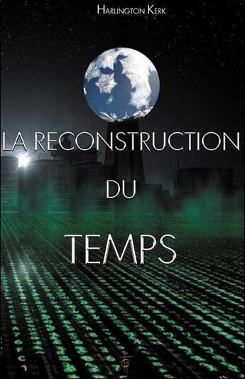 Couverture du livre « La reconstruction du temps » de Harlington Kerk aux éditions Tara Glane