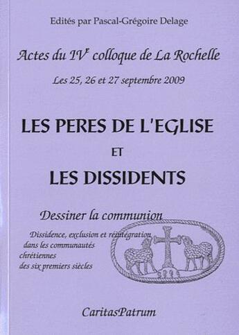 Couverture du livre « Les Pères de l'église et les dissidents ; dessiner la communion » de Pascal-Gregoire Delage aux éditions Cerf