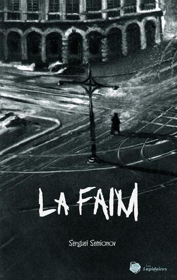 Couverture du livre « La faim » de Sergei Semionov aux éditions Les Lapidaires